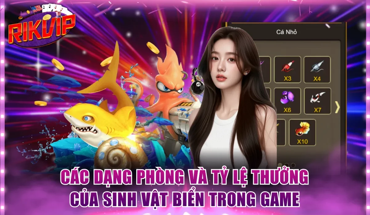 Các dạng phòng và tỷ lệ thưởng của sinh vật biển trong game