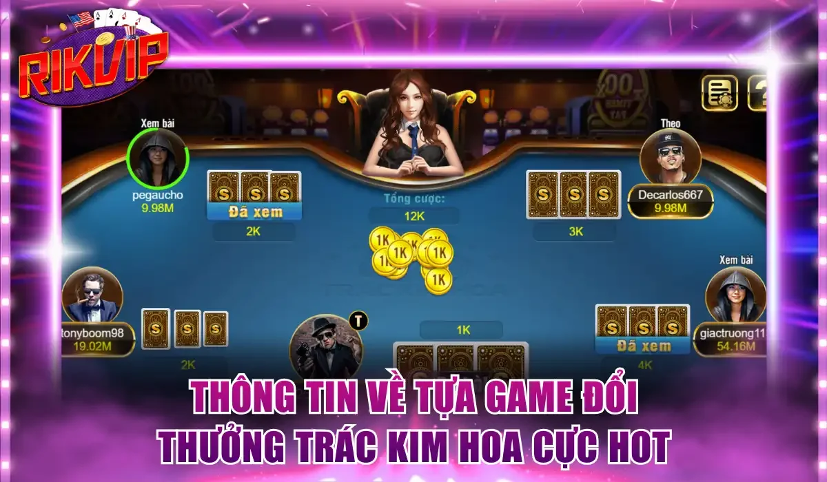 Thông tin về tựa game đổi thưởng Trác Kim Hoa cực hot