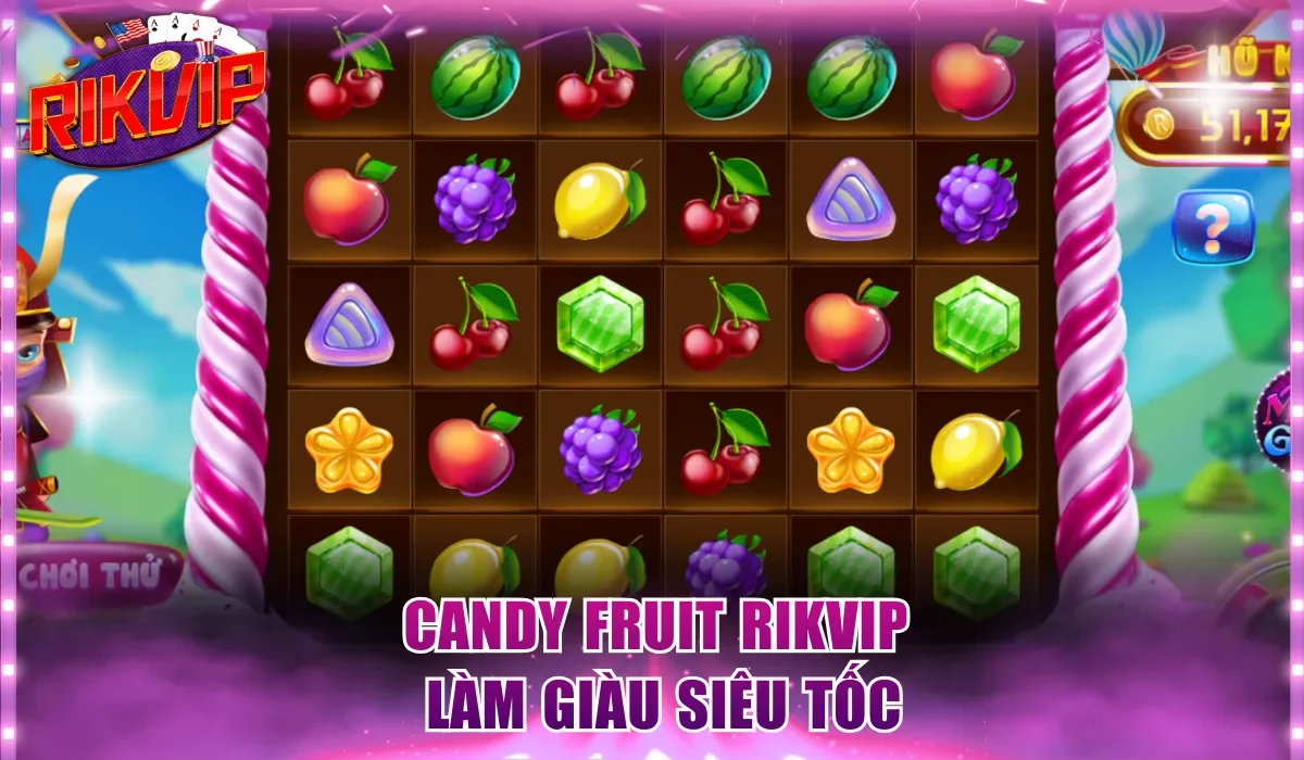 Candy Fruit Rikvip làm giàu siêu tốc