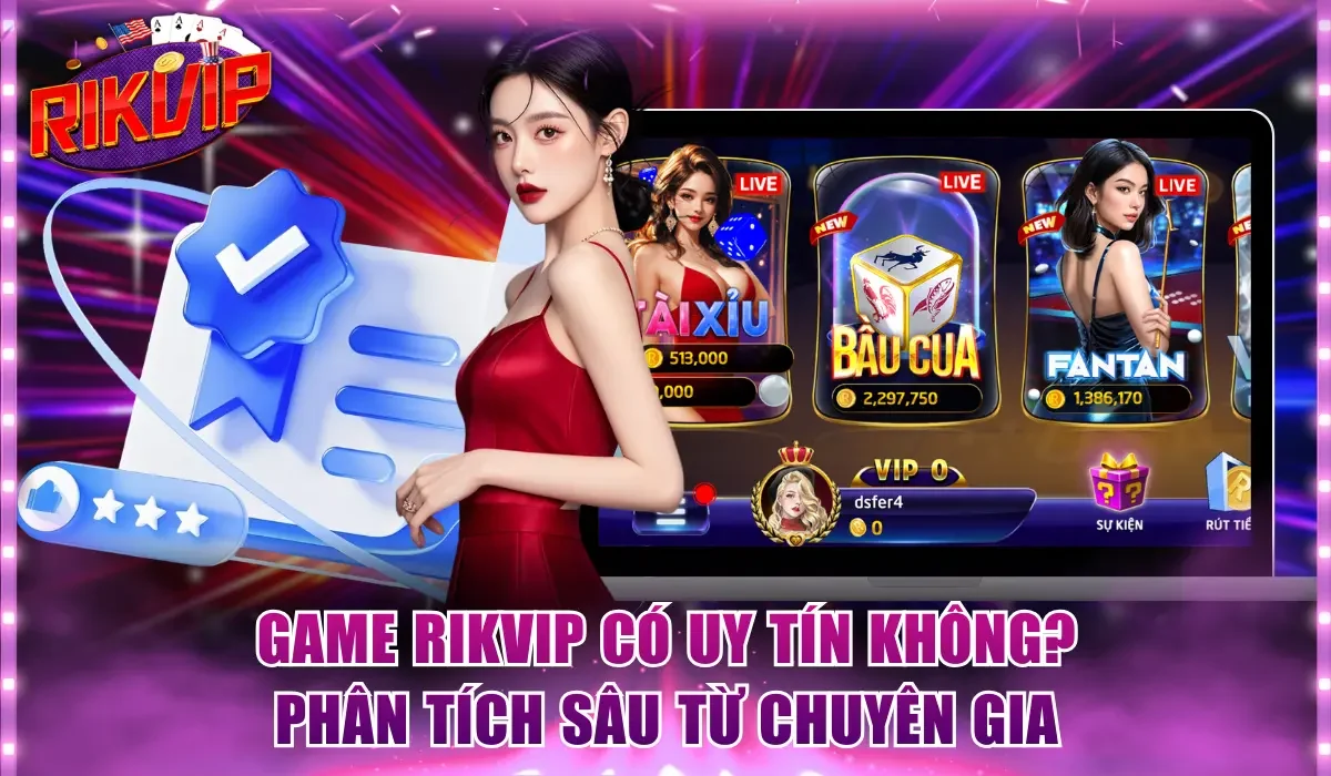 Game Rikvip có uy tín không
