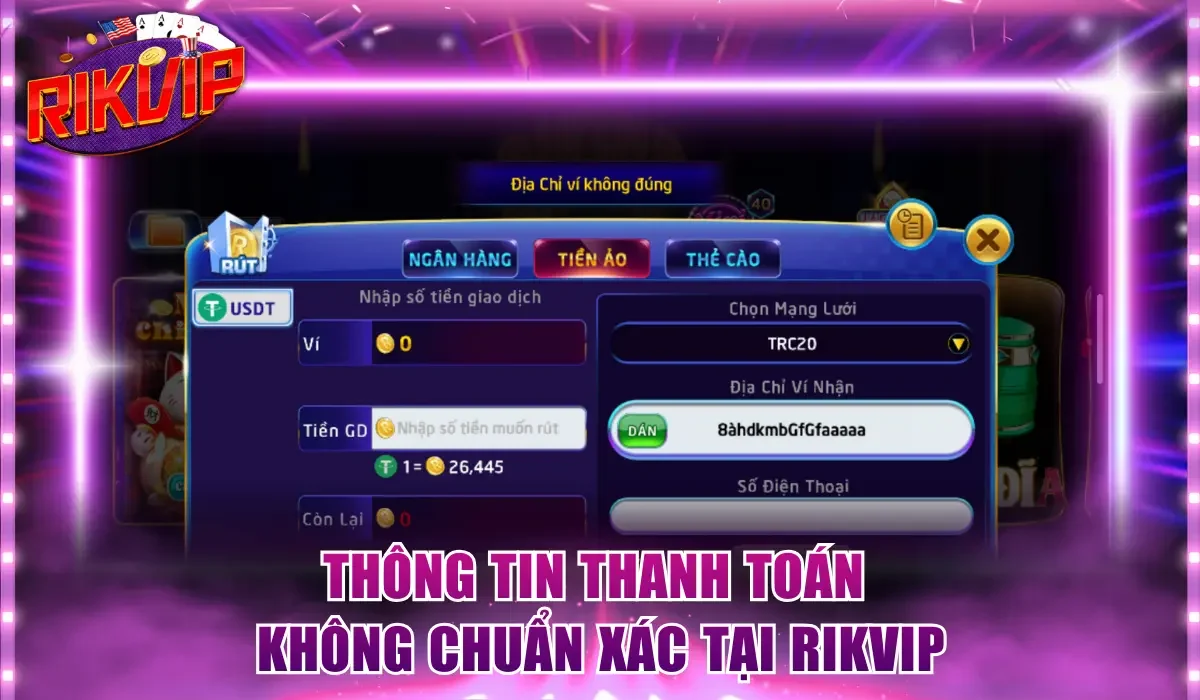 Thông tin thanh toán không chuẩn xác tại Rikvip